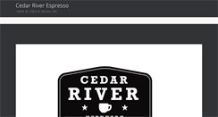 Desktop Screenshot of cedarriverespresso.com